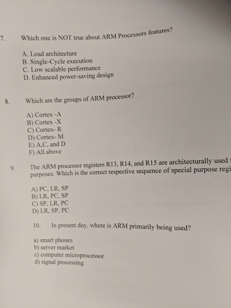  7. Which one is NOT true about ARM Processors features A.