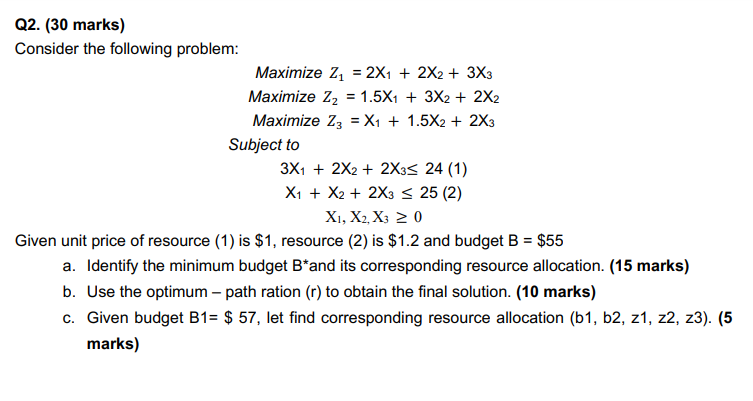  = = Q2. (30 marks) Consider the following problem: Maximize 24
