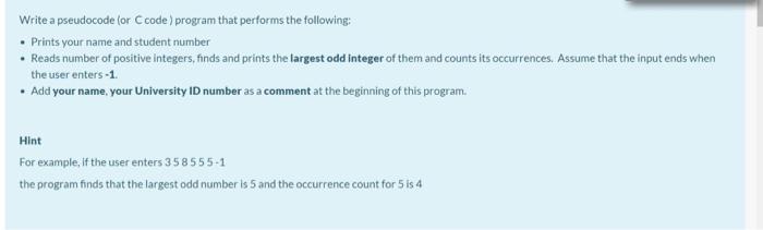  Write a pseudocode for C code) program that performs the following: