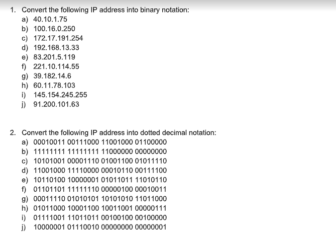  1. Convert the following IP address into binary notation: a) 40.10.1.75