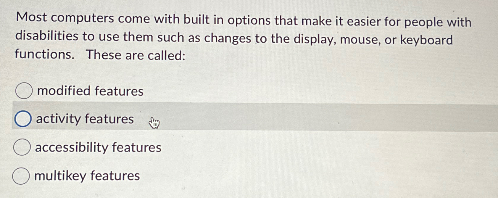  Most computers come with built in options that make it easier