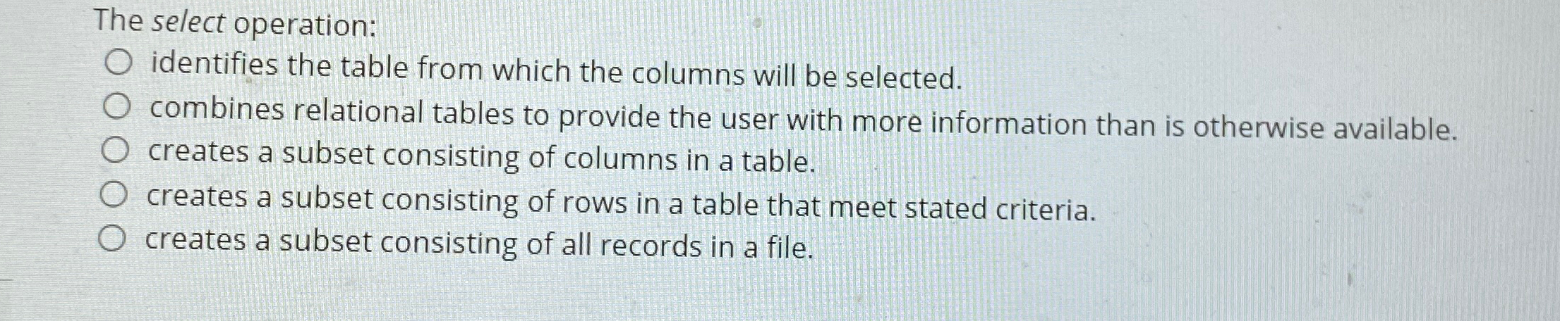  The select operation: identifies the table from which the columns will