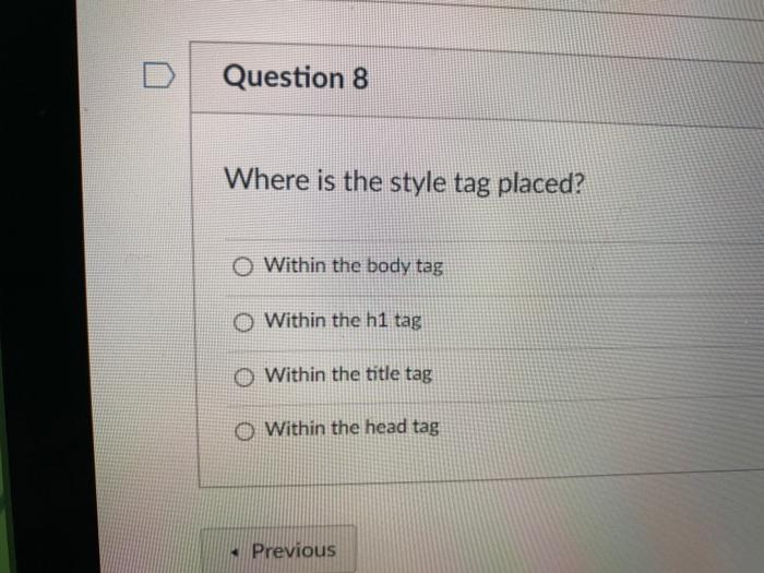 O body O style O script Previous Question 8 Where is the
