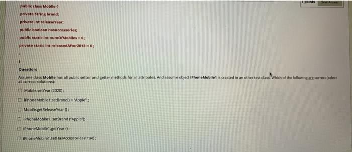  1 points public class Mobile private String brand: private int release