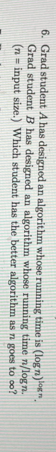  Grad student A has designed an algorithm whose running time is
