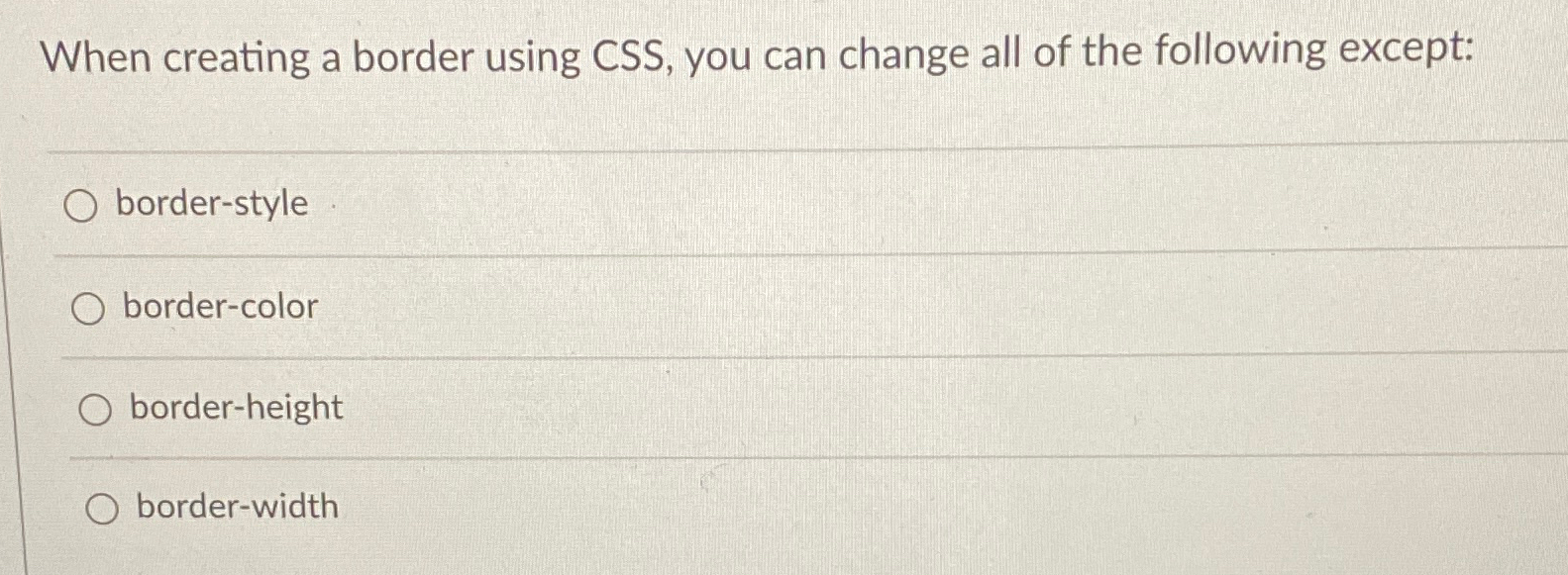  When creating a border using CSS, you can change all of
