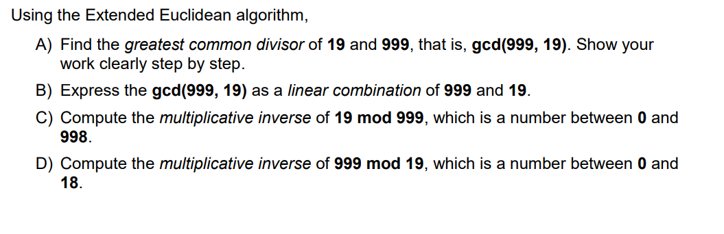  Using the Extended Euclidean algorithm, A) Find the greatest common divisor