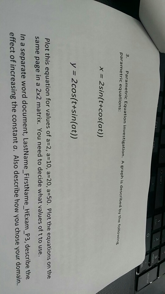 answer using Matlab 2. 3. Parametric Equation investigation. A graph is