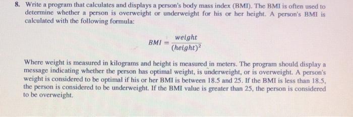  8. Write a program that calculates and displays a person's body