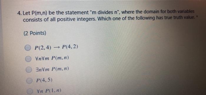  4. Let P(m,n) be the statement "m divides n", where the