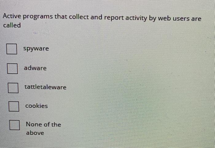  Active programs that collect and report activity by web users are