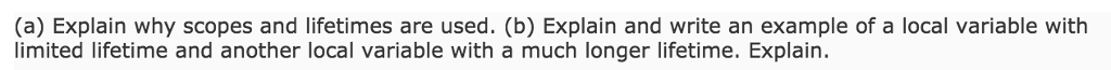 Explain why scopes and lifetimes are used. Explain and write an