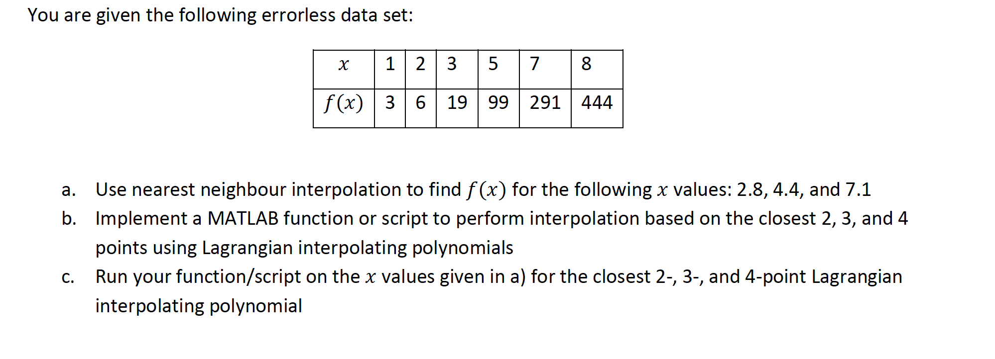  Please solve all parts in MATLAB and explain code You are