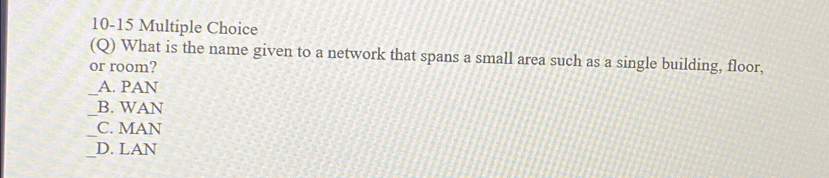  10-15 Multiple Choice (Q) What is the name given to a