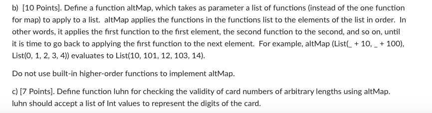 Scala language (functional lang.) b) (10 Points). Define a function altMap, which
