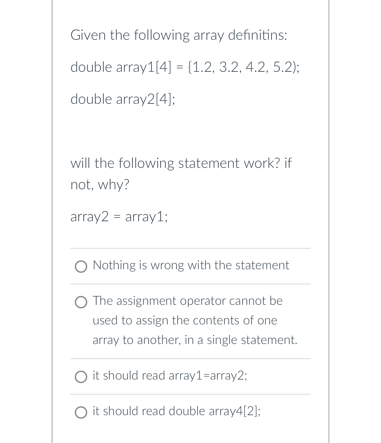  Given the following array definitins: double array (1.2,3.2,4.2,5.2} double array2[4]; will