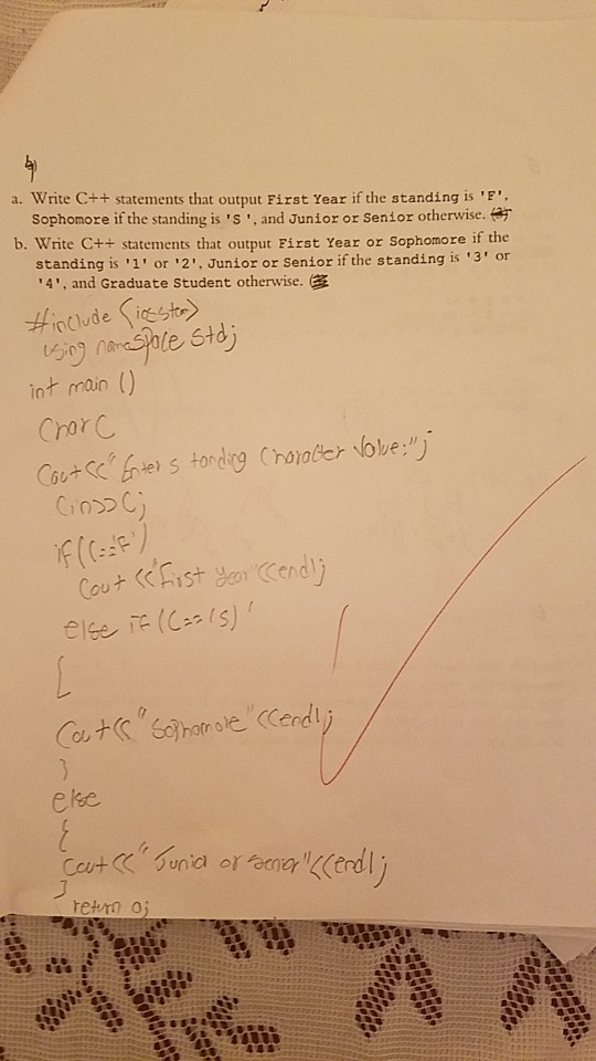 a. Write C++ statements that output First Year if the standing