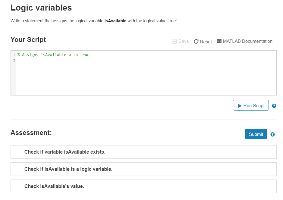 Logic variables Write a statement that assigns the logical variable isAvailable