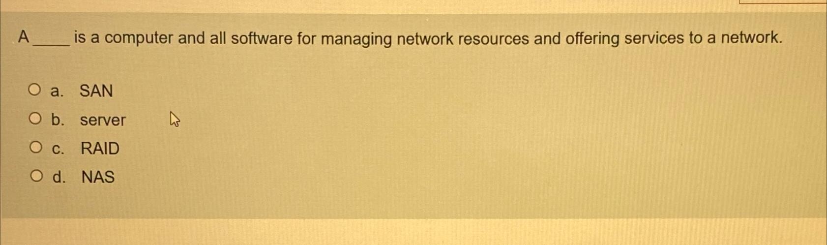  A is a computer and all software for managing network resources