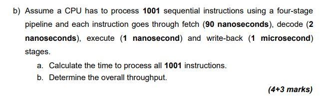 b) Assume a CPU has to process 1001 sequential instructions using