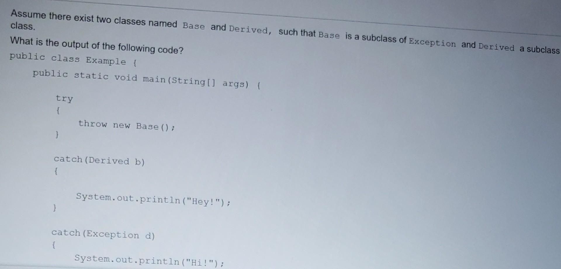 IMMEDIATE. I'll upvote Assume there exist two classes named Base and