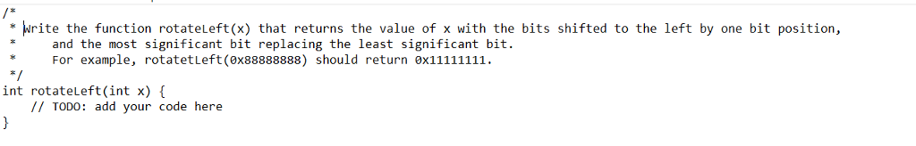  ////using C, and can't use library. /* *Write the function rotateLeft(x)