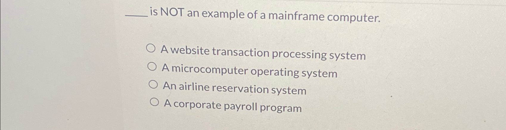  is NOT an example of a mainframe computer. A website transaction