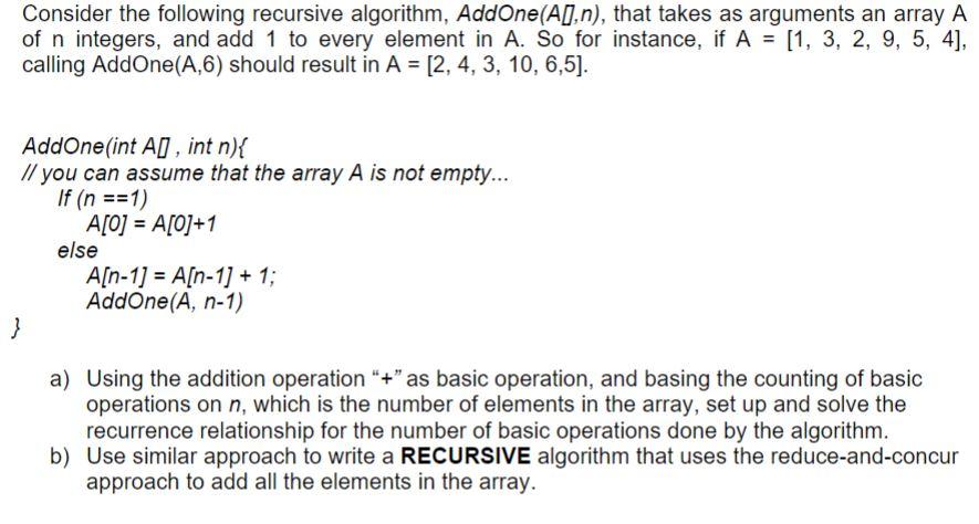  Consider the following recursive algorithm, AddOne(A[],n), that takes as arguments an