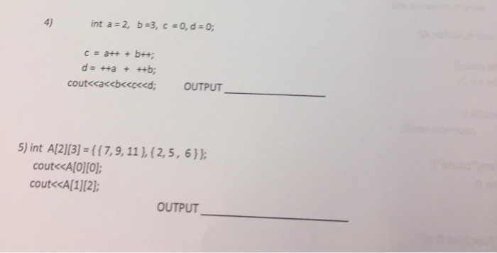  C++ 4) int a-2, b-3,c=0, d 0; c=a++ + b++; 