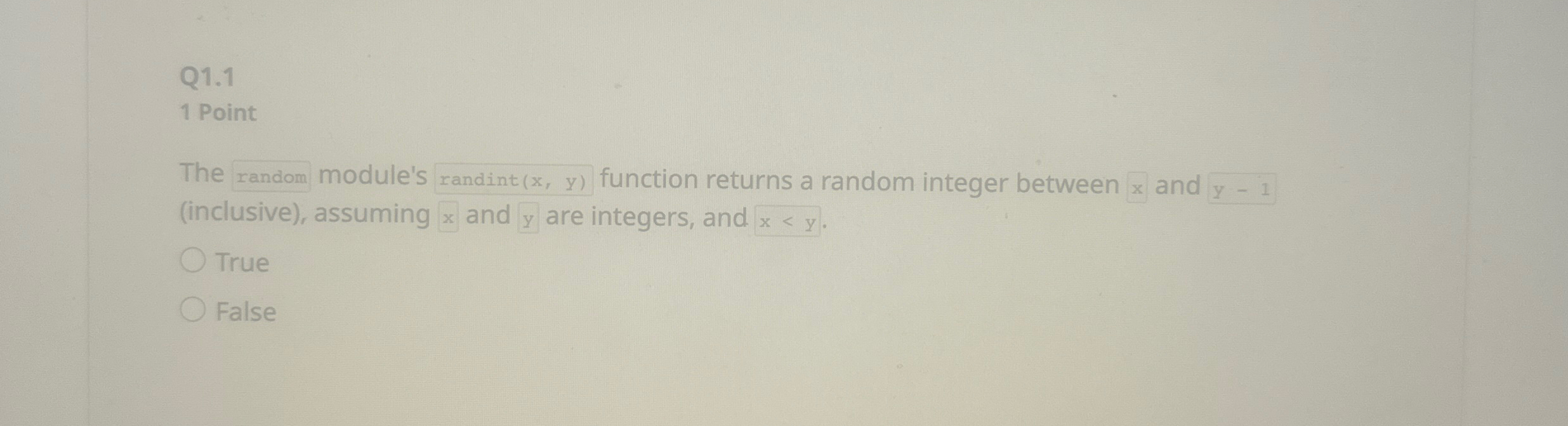  Q1.1 1 Point The random module's randint (x,y) function returns a