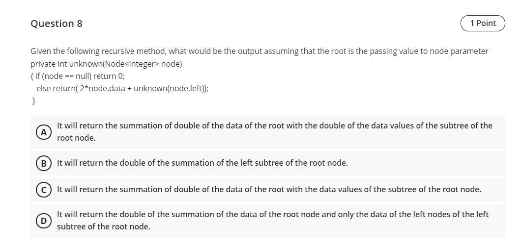 Question 8 1 Point Given the following recursive method, what would