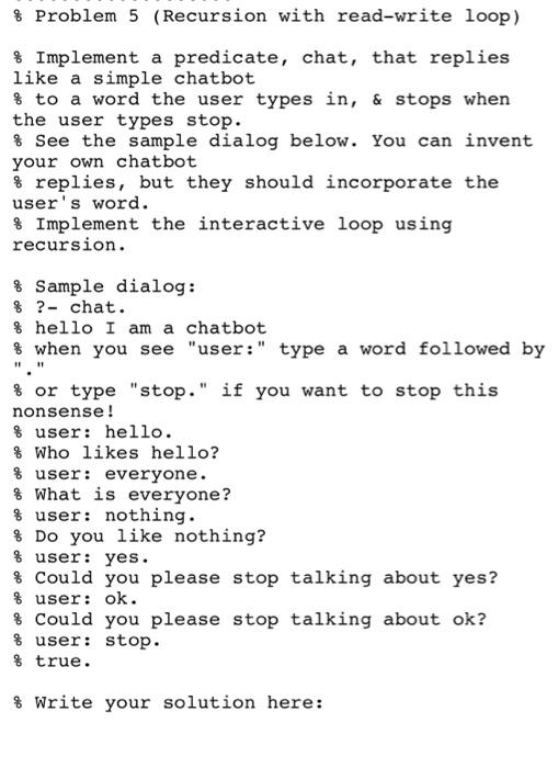  Prolog programming please Thank you % Problem 5 (Recursion with read-write