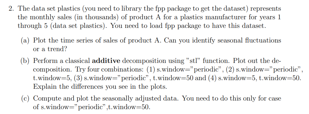  The data set plastics (you need to library the fpp package