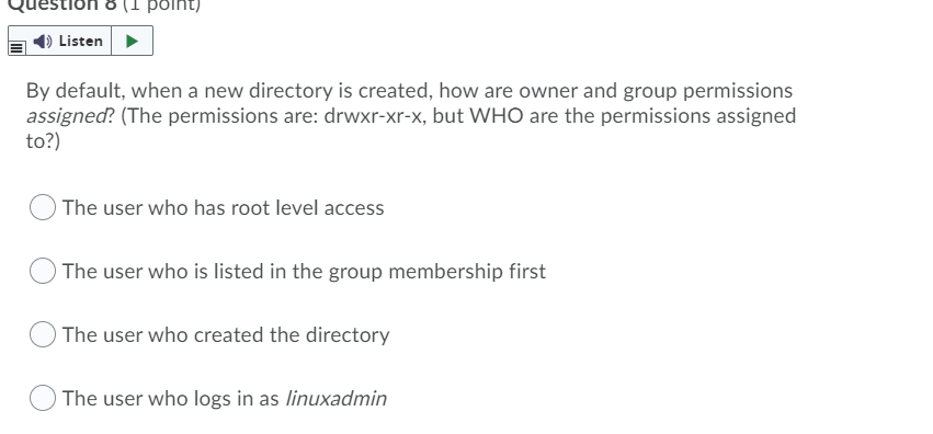 Question (1 point) Listen By default, when a new directory is