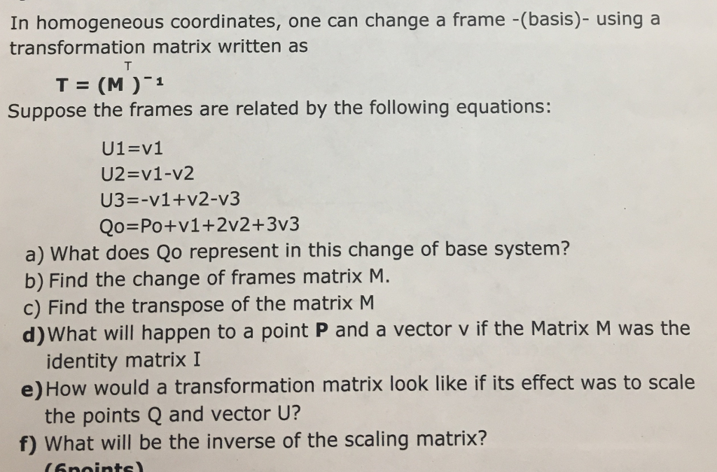  In homogeneous coordinates, one can change a frame-(basis)-using a transformation matrix