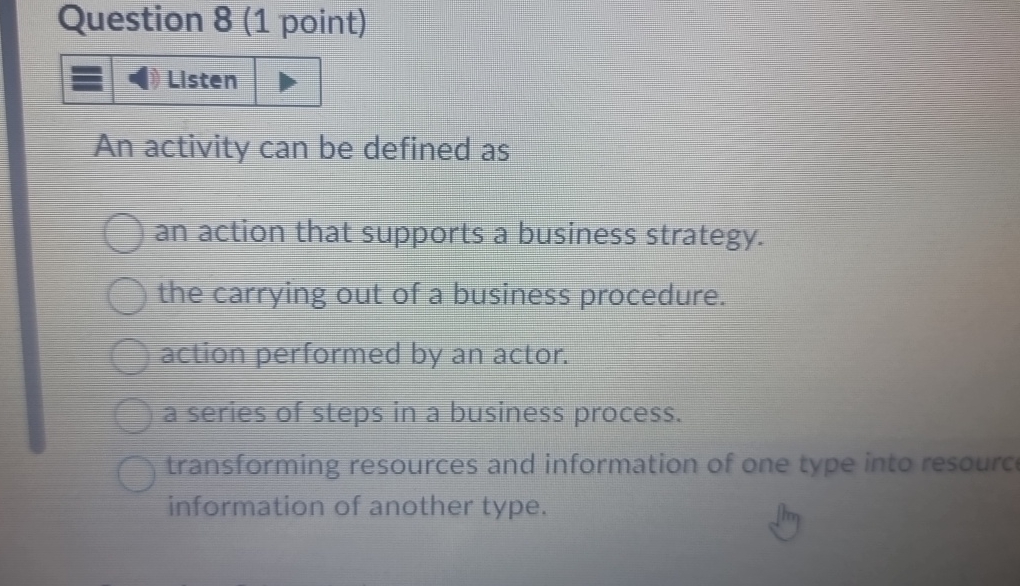  Question 8(1 point) An activity can be defined as an action