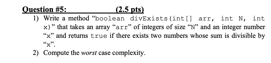  in java language Question #5: (2.5 pts) 1) Write a method