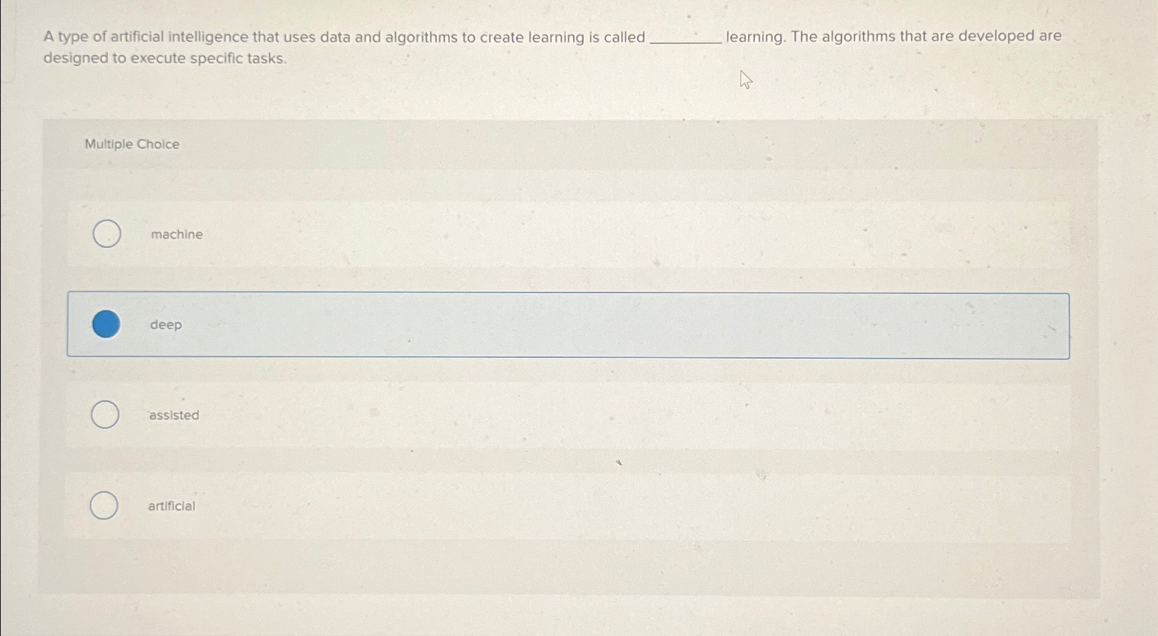  A type of artificial intelligence that uses data and algorithms to