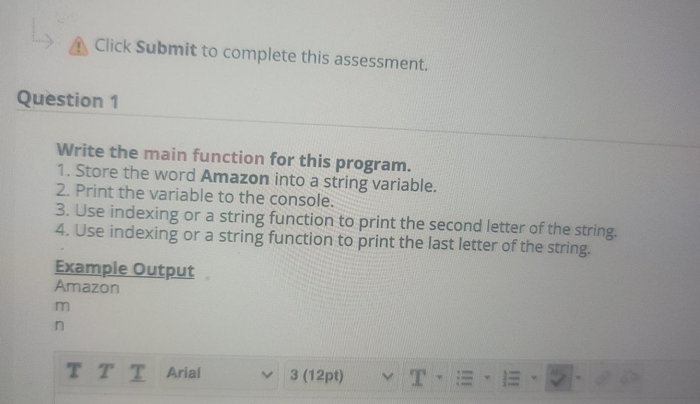Click Submit to complete this assessment. Question 1 Write the main
