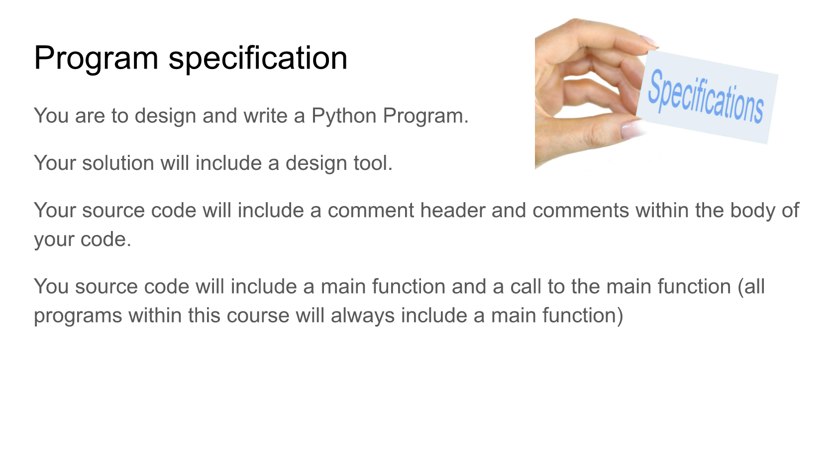  Program specification Specifications You are to design and write a Python
