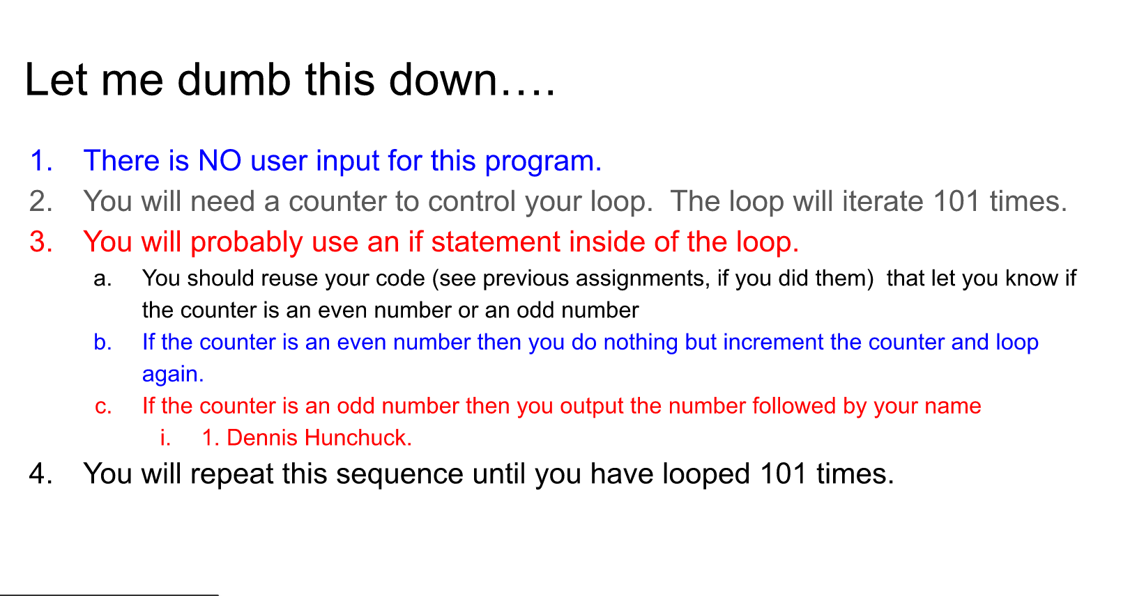 include a comment header and comments within the body of your code.