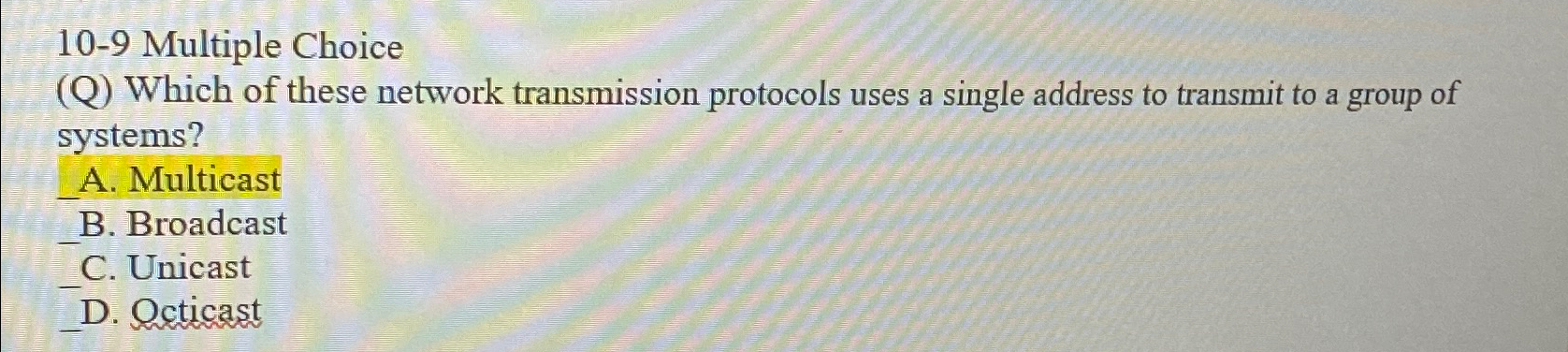  10-9 Multiple Choice (Q) Which of these network transmission protocols uses
