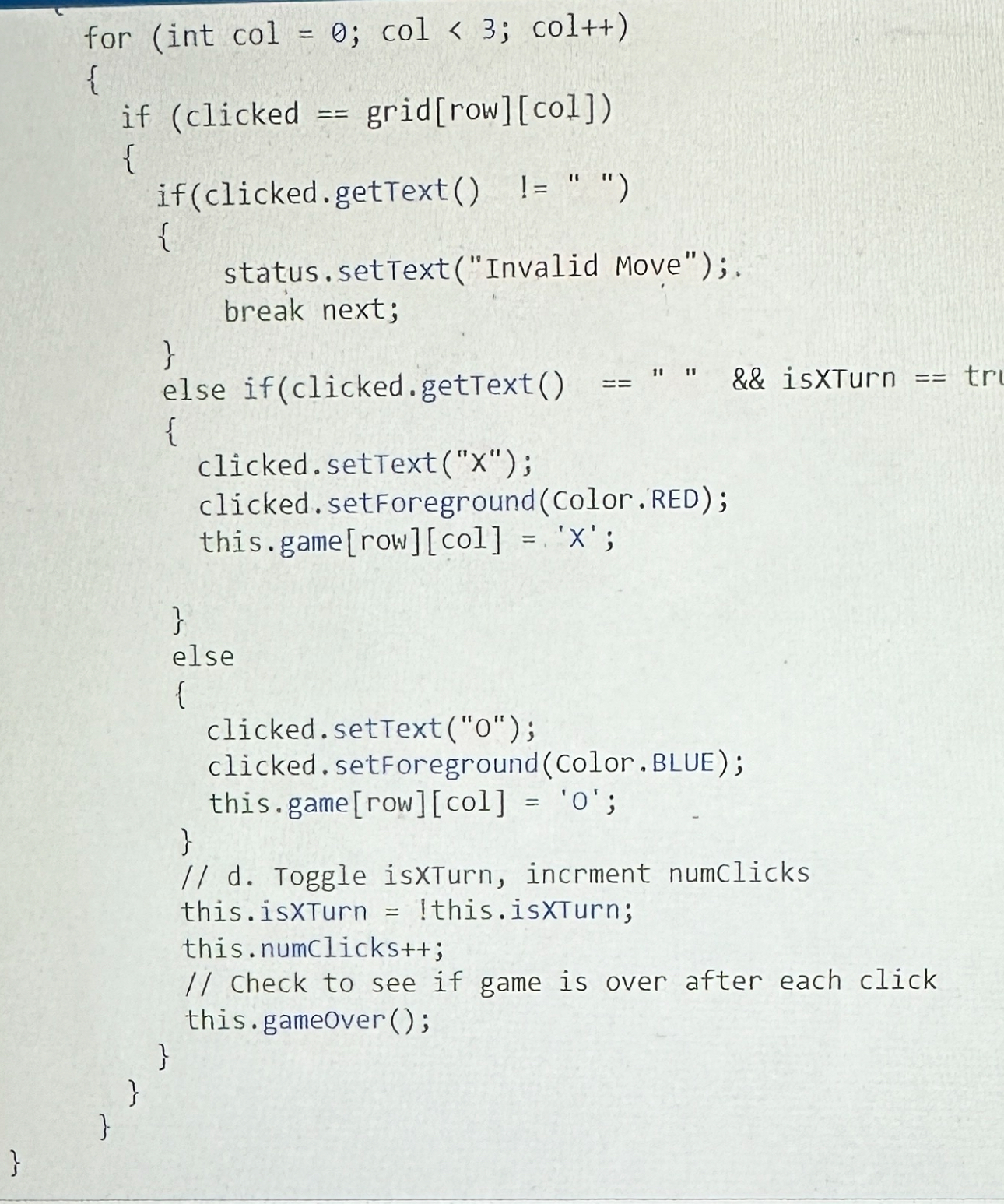  for (int cOl=0;col3;col++ { if grid [row][col] { if(clicked.getText()!="") { status.setText("Invalid