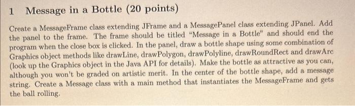 In Java please 1 Message in a Bottle (20 points) Create a