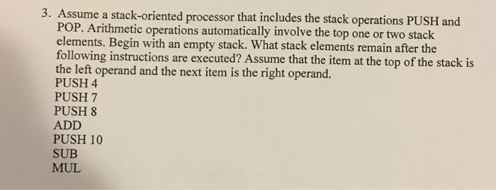  Show work 3. As sume a stack-oriented processor that includes the