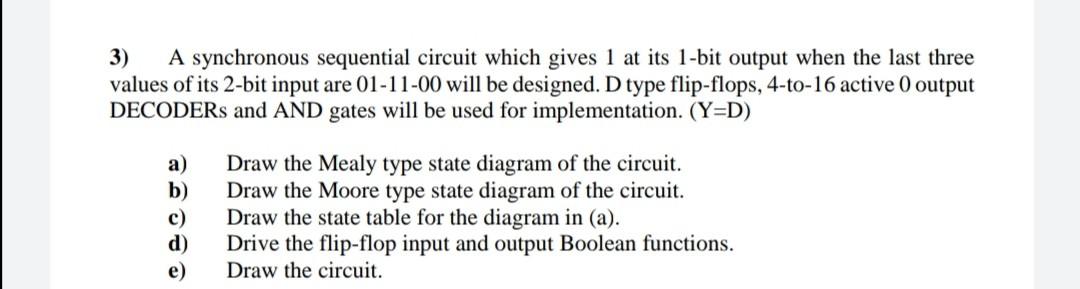  3) A synchronous sequential circuit which gives 1 at its 1-bit
