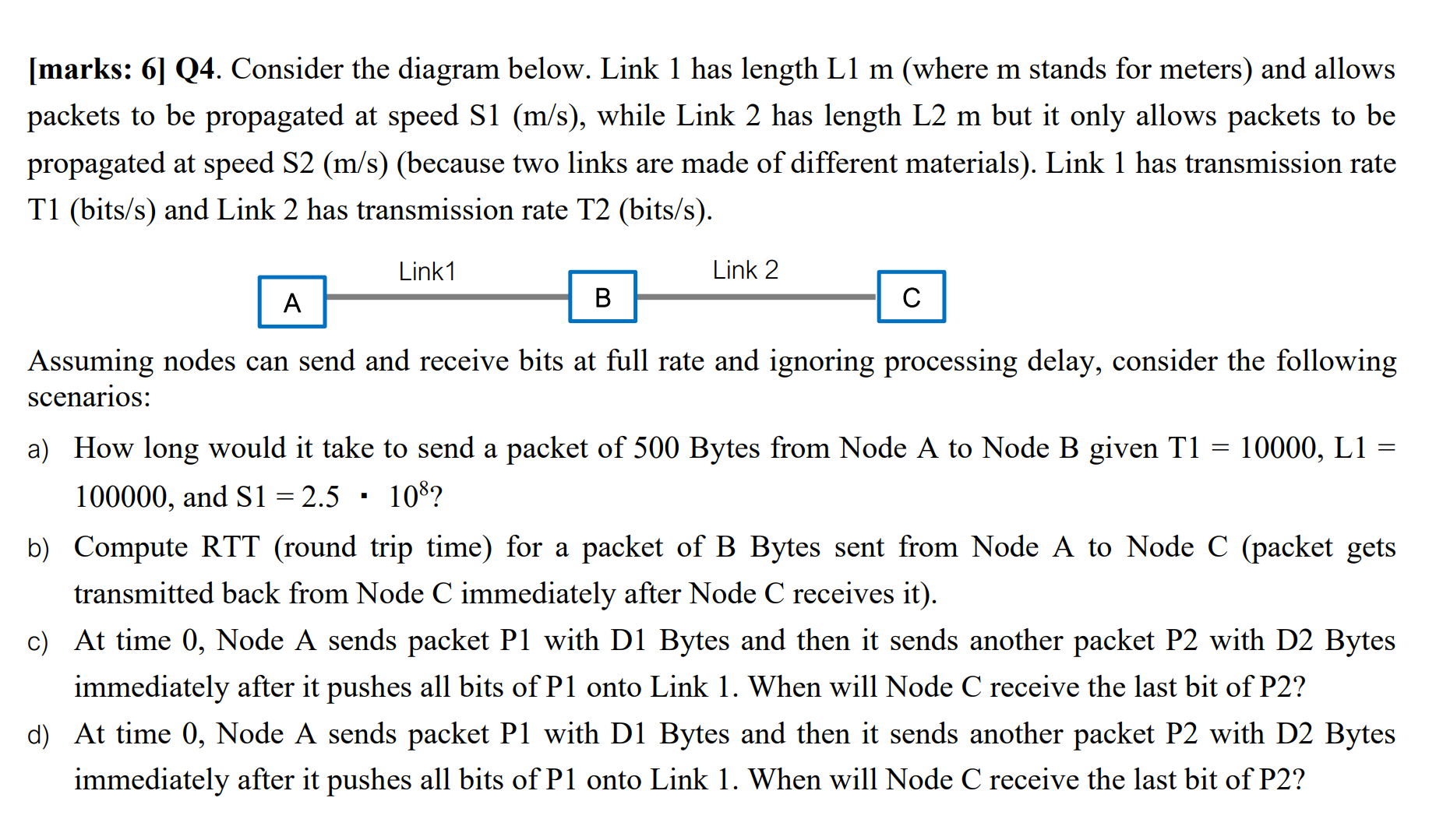  Networking[marks: 6] Q4. Consider the diagram below. Link 1 has length