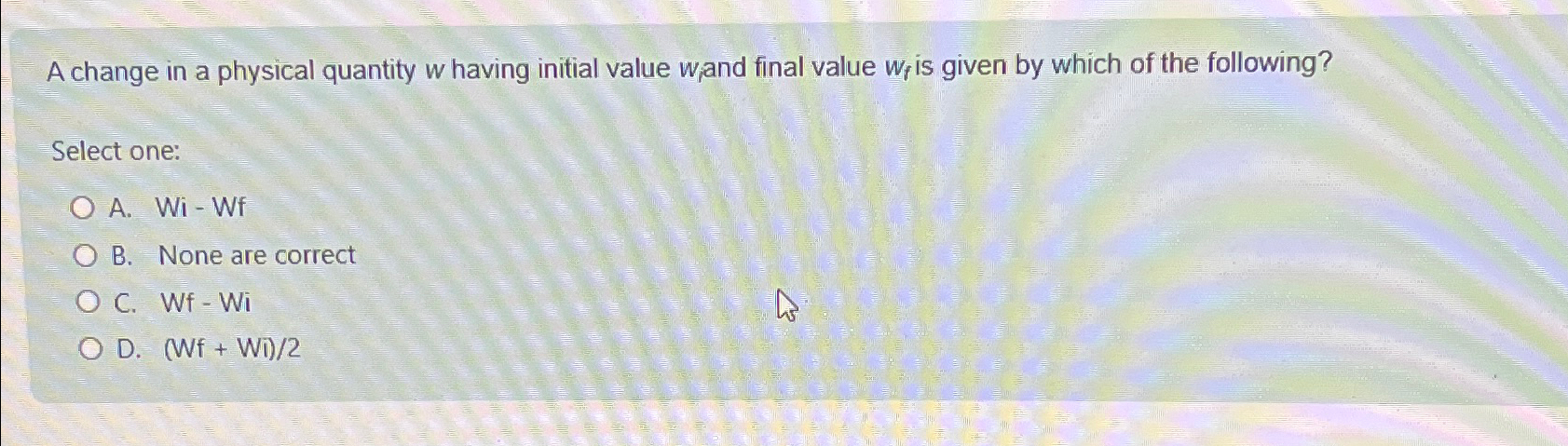  A change in a physical quantity w having initial value wf