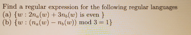  Find a regular expression for the following regular languages (a) {W