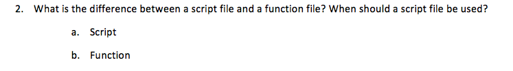  2. What is the difference between a script file and a